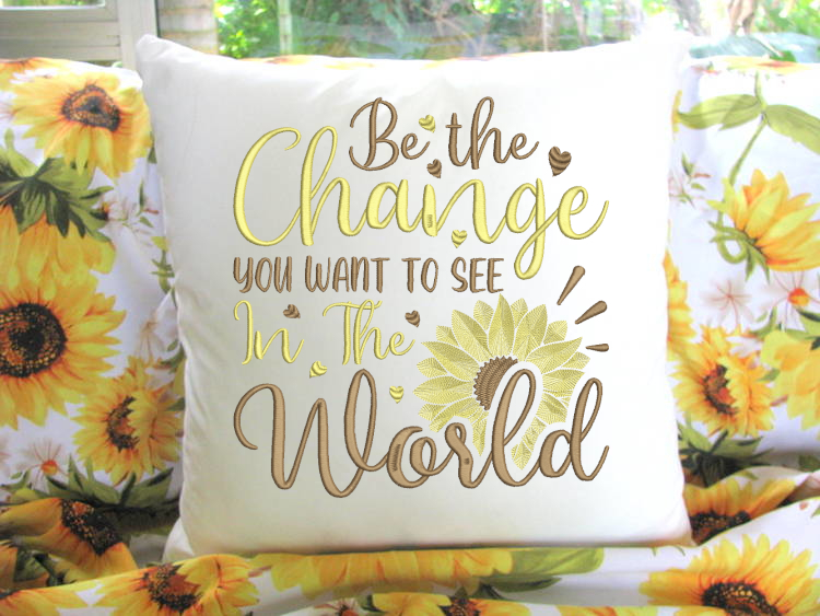 Be The Change Sunflower Machine Embroidery Design