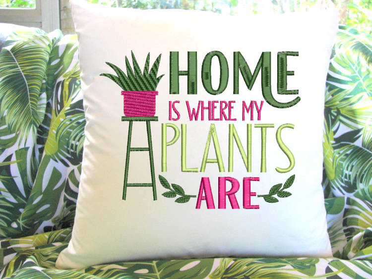 Home Is Where My Plants Are Embroidery