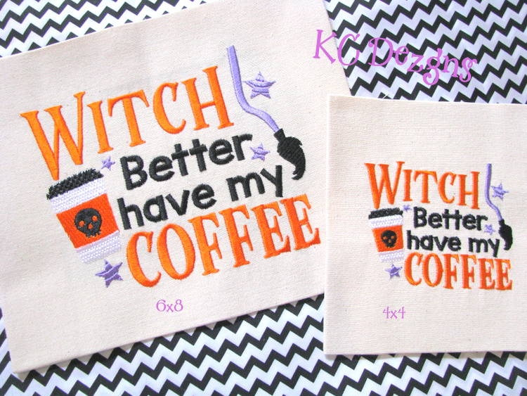 Witch Better Have My Coffee Embroidery