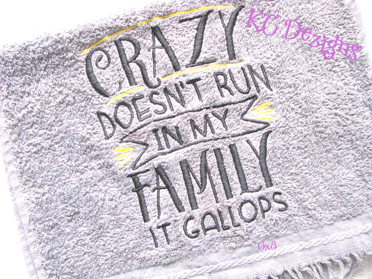 Crazy Doesnt Run In My Family Embroidery