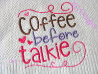 Coffee Before Talkie Embroidery